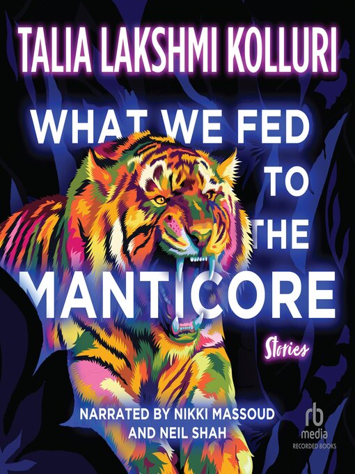 Title details for What We Fed to the Manticore by Talia Lakshmi Kolluri - Available